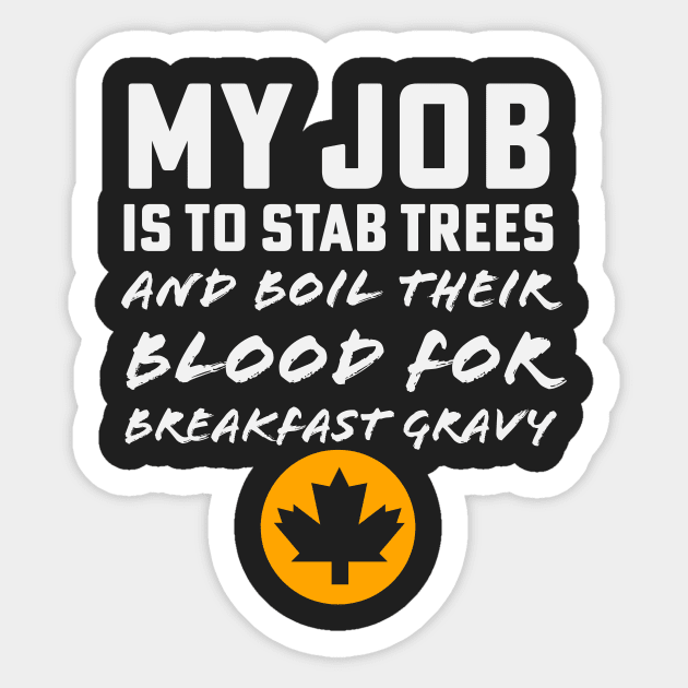 Maple Syrup Sugarmaker Stab Trees Boil Blood Breakfast Gravy Sticker by PodDesignShop